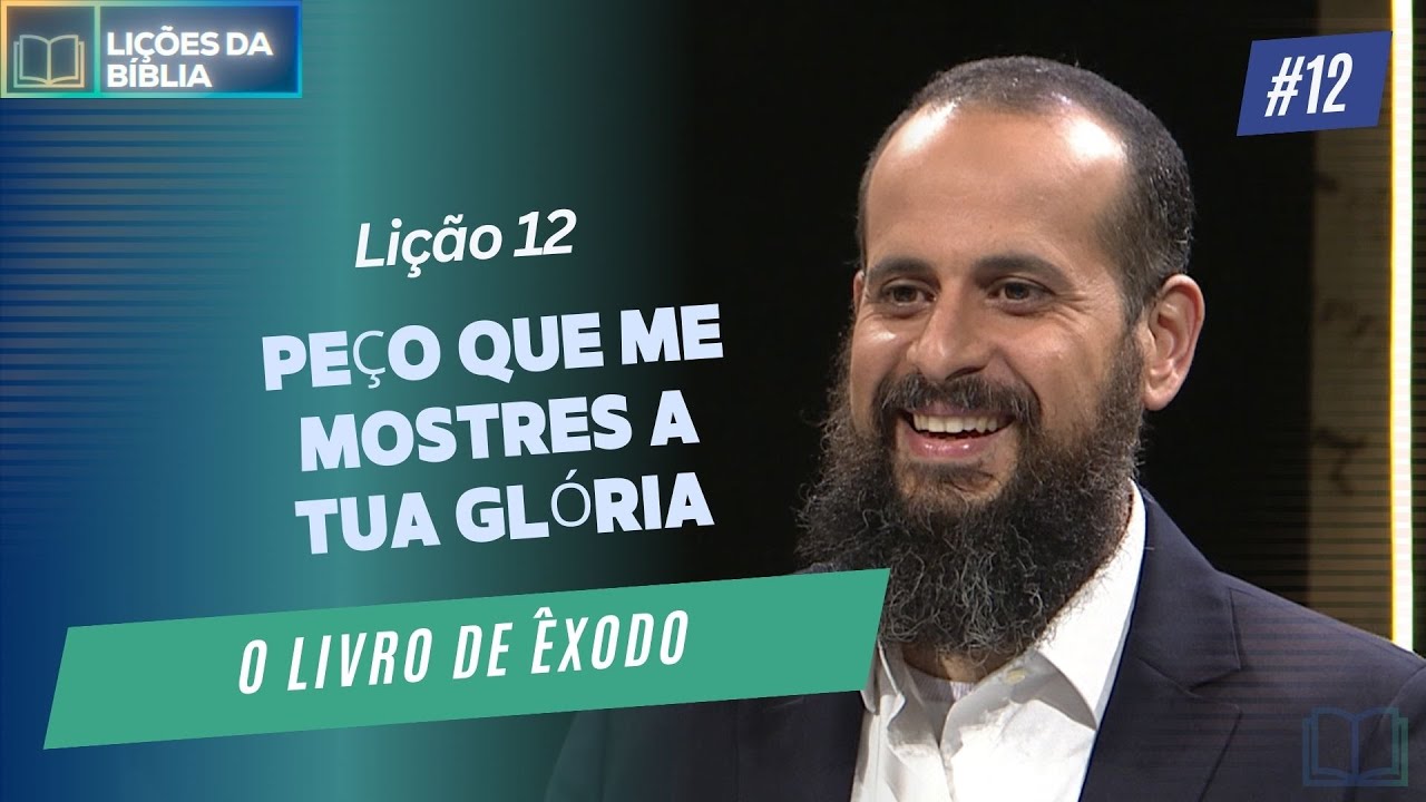 O Livro de Êxodo | Lição 12: Peço que me Mostres a tua Glória