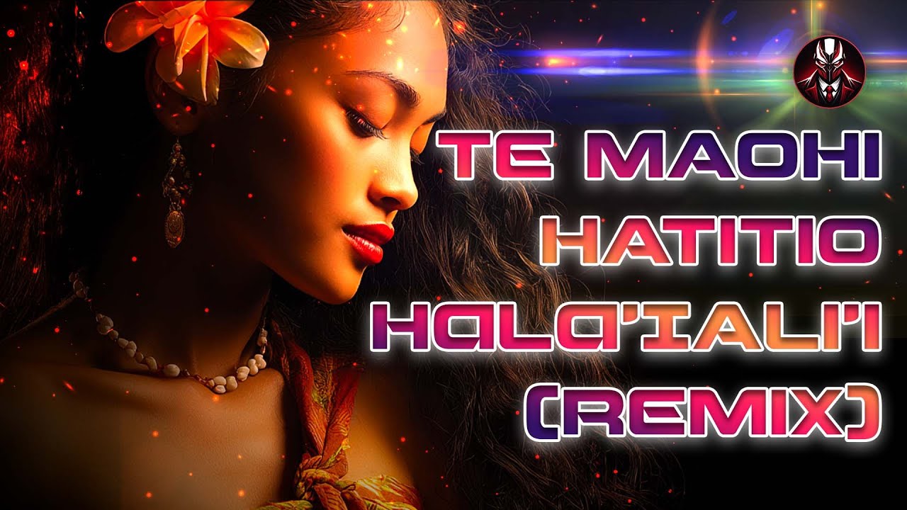 HATITIO Hala'iAli'i &ndash; TE MAOHI | Lantagoniste REMIX