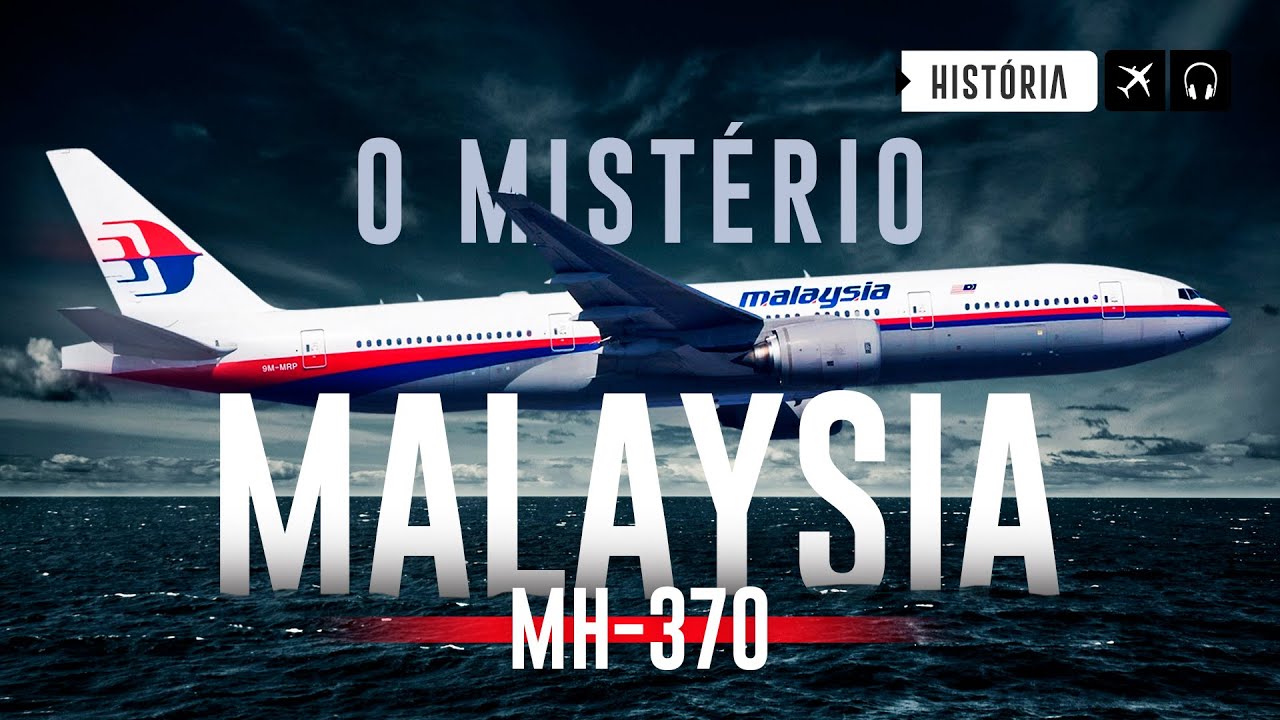 O MIST&Eacute;RIO DO MALAYSIA MH-370 EP. 297