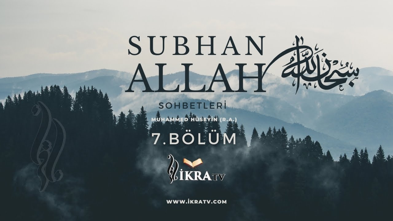 Subhanallah (7.Bölüm) - Muhammed Hüseyin (R.A.)