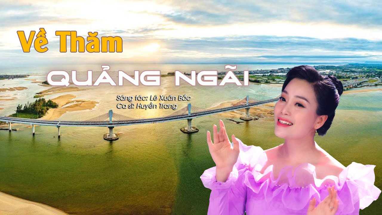 Về Thăm Quảng Ngãi | Huyền Trang | Ca Khúc Hay Hát Về Quảng Ngãi
