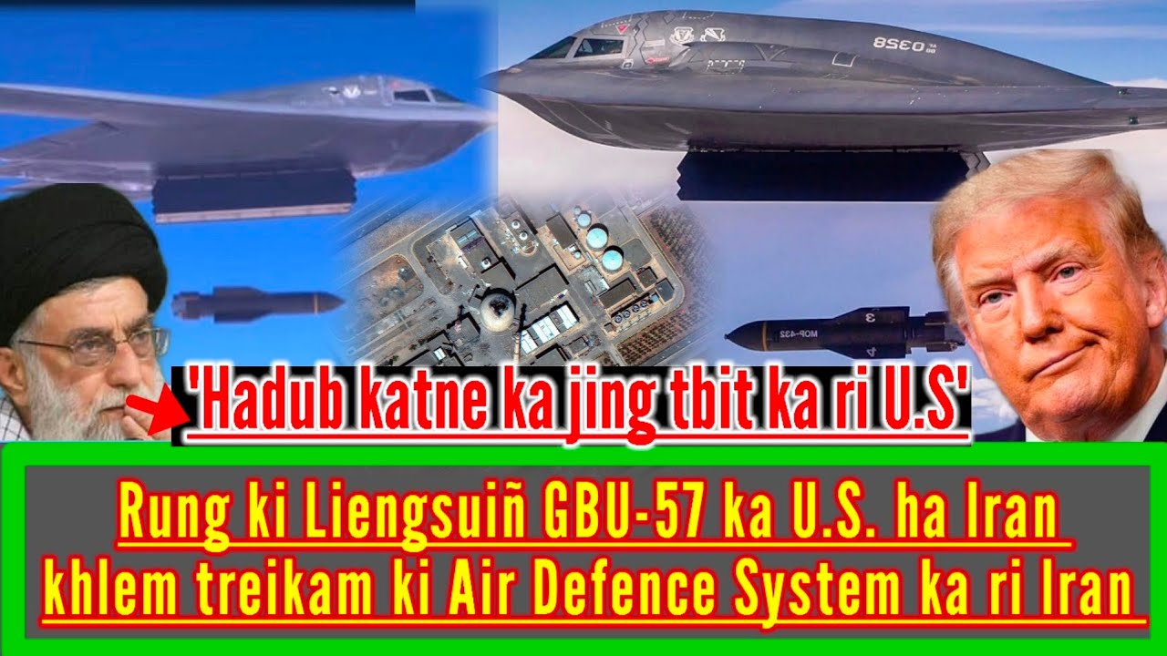 LYNGNGOH NGAIÑ KA IRAN YM TREIKAM KI AIR DEFENCE || KUMNO LA HIAR THMA KA US IA KI NEUCLEAR KA IRAN.