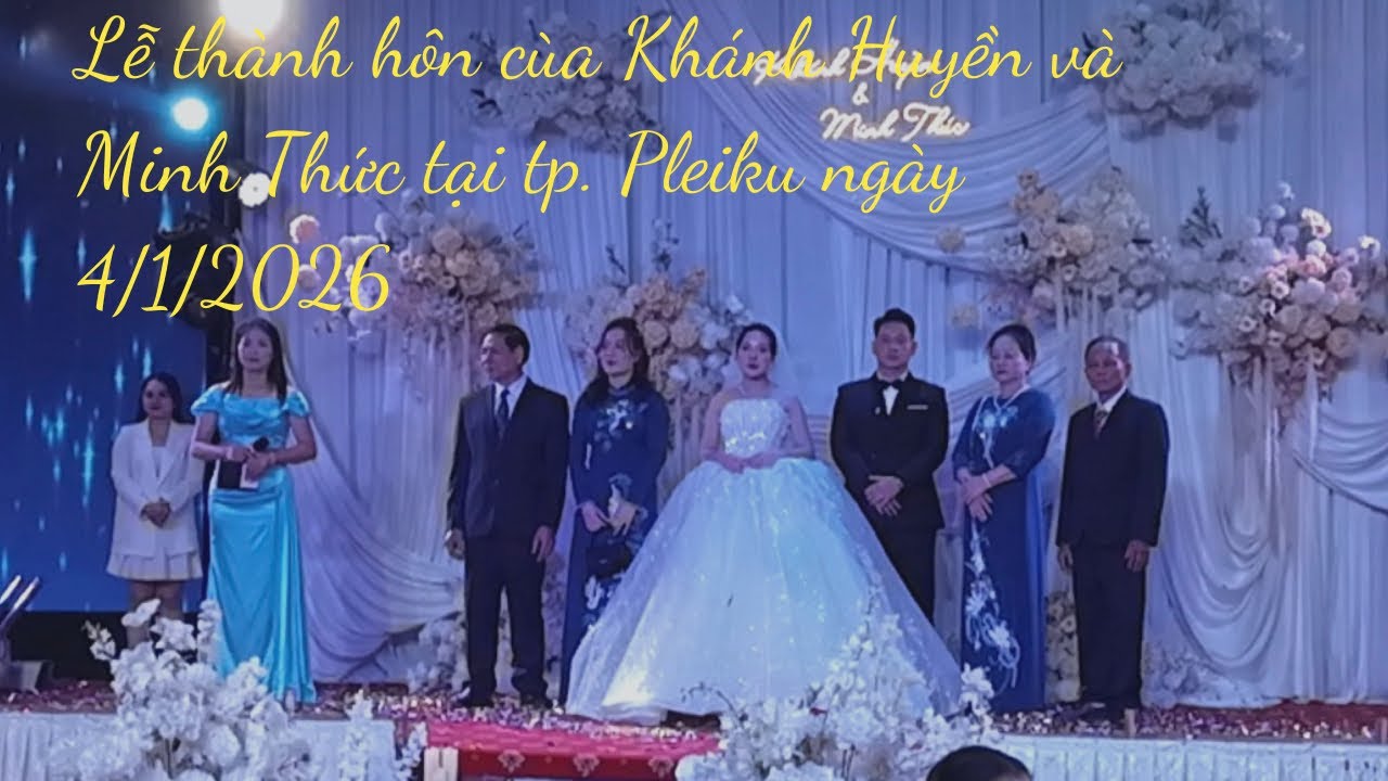 Lễ thành hôn của Khánh Huyền&Minh Thức ngày 4-1-2026 tại Pleiku.