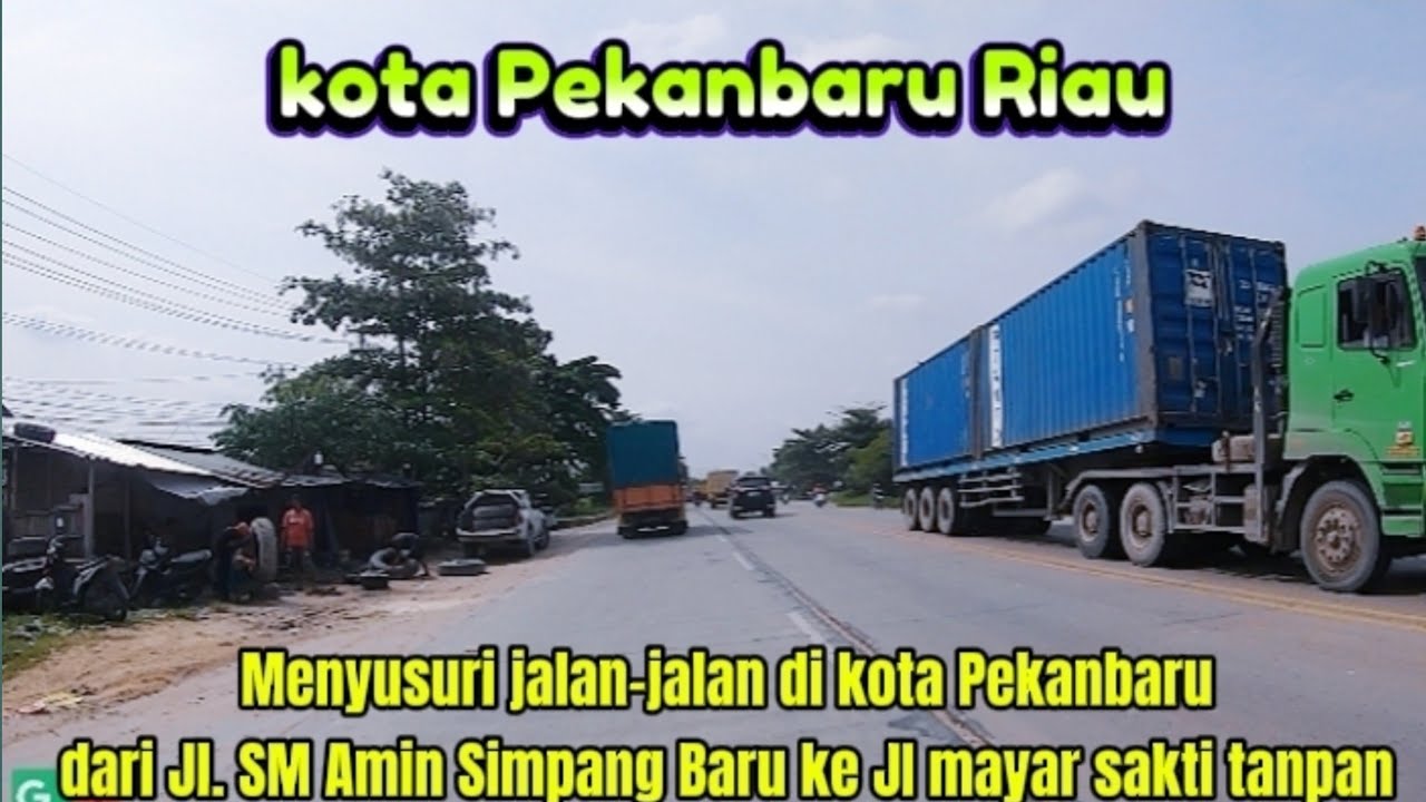 Menyusuri jalan-jalan di kota Pekanbaru dari Jl. SM Amin Simpang Baru ke JI mayar sakti tanpan