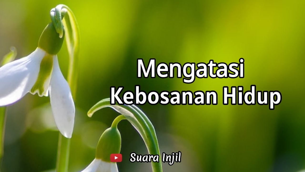 Mengatasi Kebosanan Hidup. Renungan Dan Doa Pagi Suara Injil