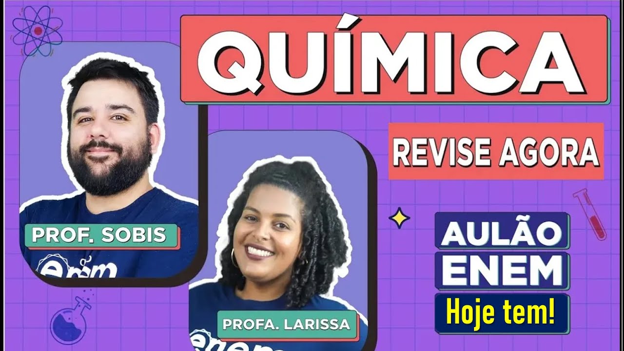 AULÃO DE QUÍMICA ENEM: Resumo dos 10 temas que mais caem na prova. Felipe Sobis e Larissa Campos