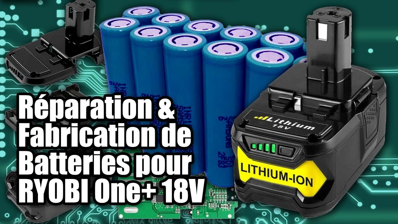 Réparation/Fabrication d'une batterie Li-ION pour outils Ryobi ONE+ 18V