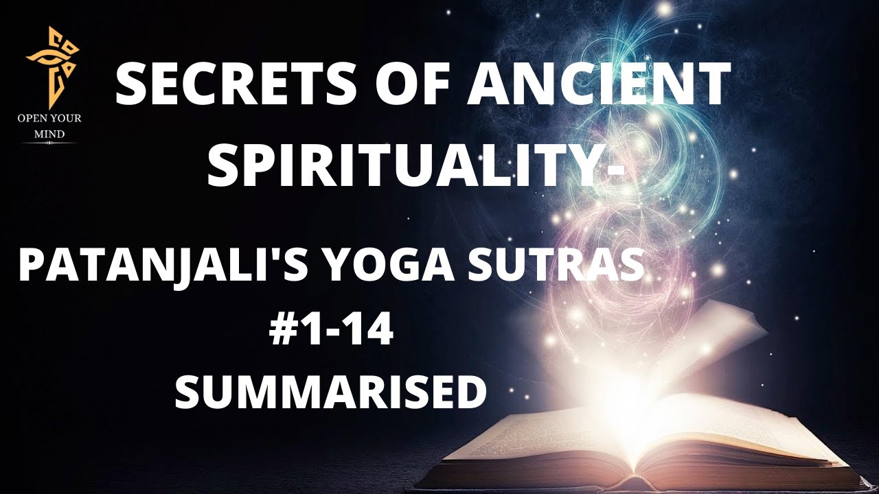 Secrets of Ancient Yoga Revealed: Patanjali’s Sutras #1-14 Summarized