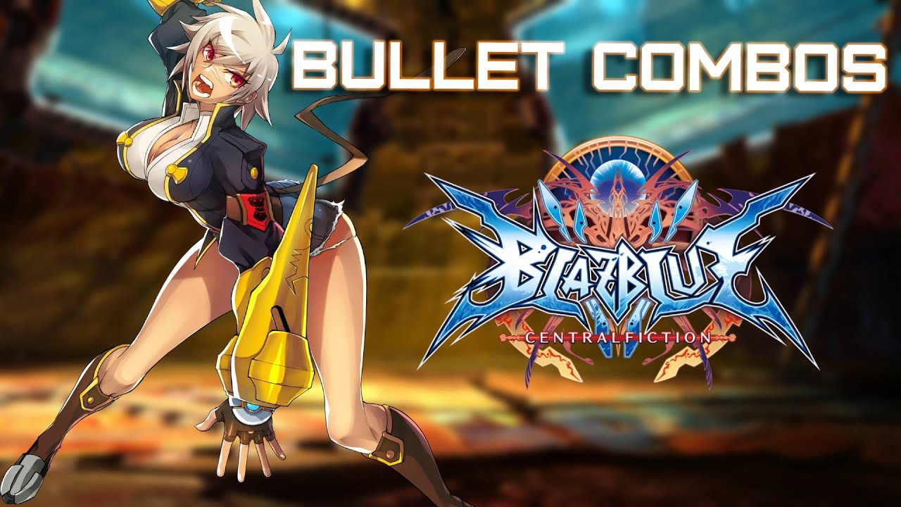 BBCF: Bullet Combos