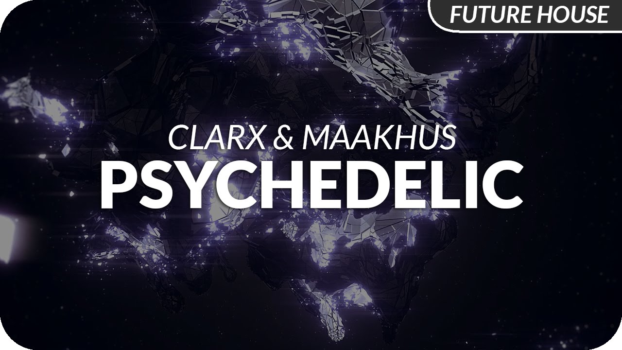 Clarx & Maakhus - Psychedelic