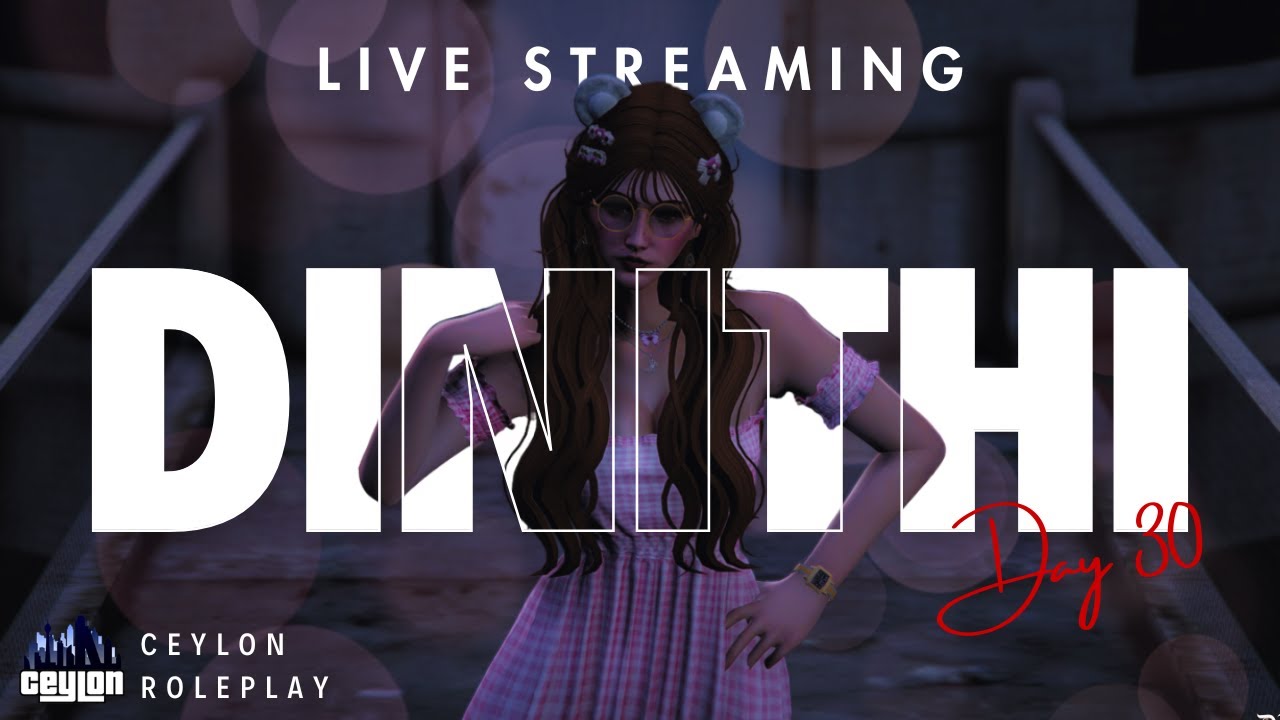 Dinithi Ahangama | Ceylon Roleplay | Day 30