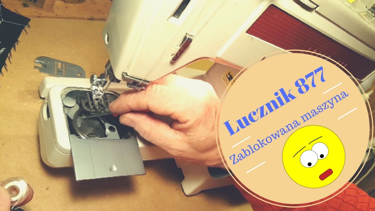 Zablokowana maszyna do szycia Łucznik 877 | Co zrobić?