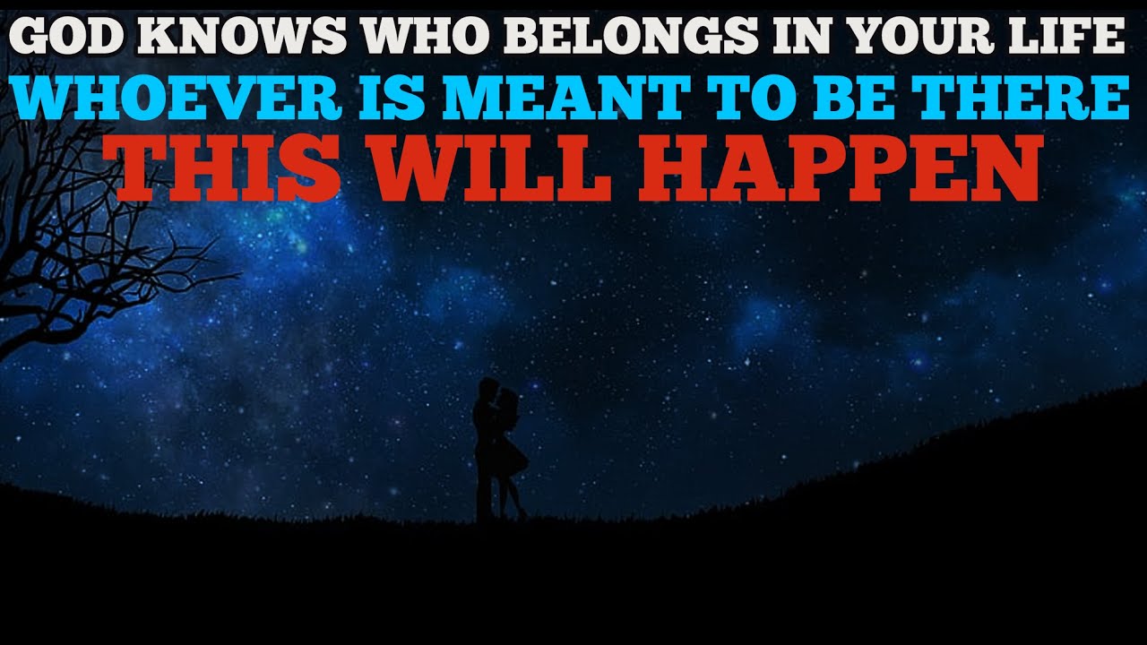 GOD IS TELLING YOU SOMEONE BELONGS IN YOUR LIFE WILL LOVE AND PROTECT YOU ( NEVER LEAVE SUCH PERSON)