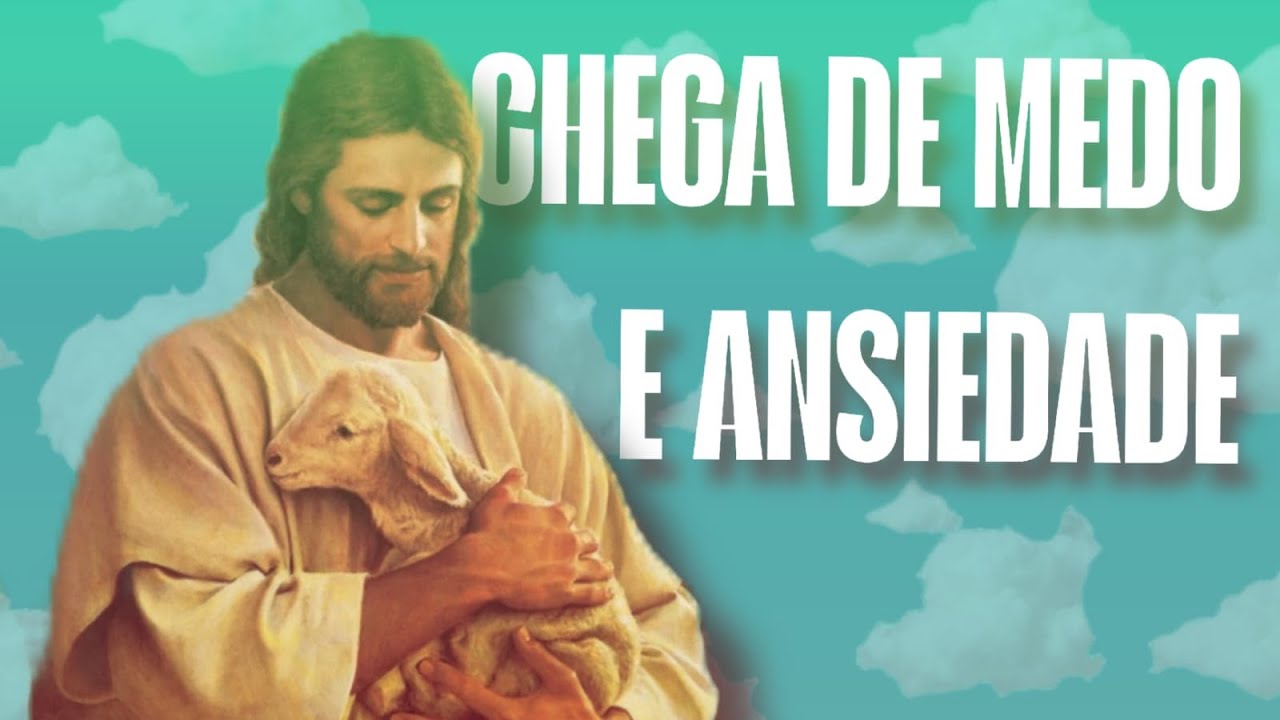Oração para acabar coma ansiedade e o medo - Reza com Jesus #4