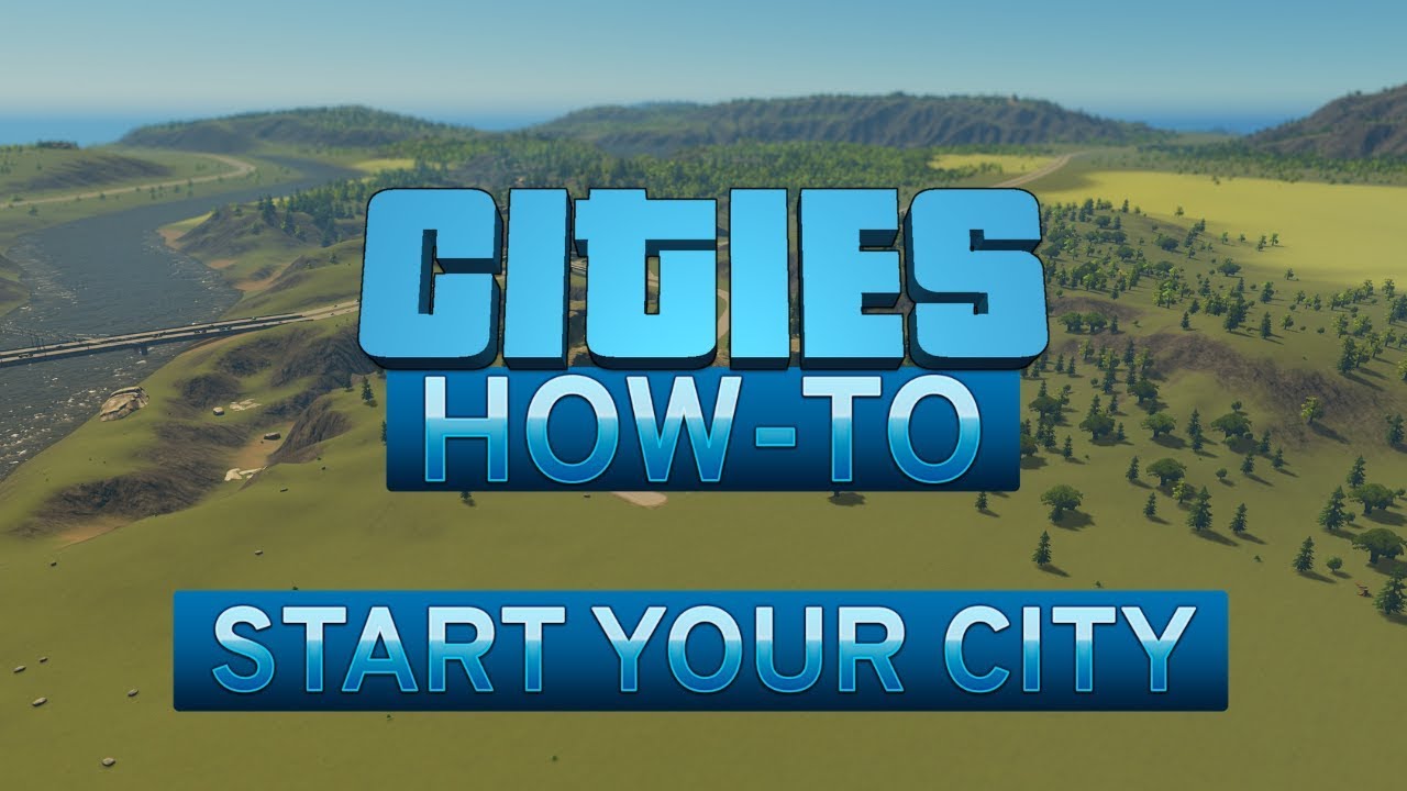 Cities Skylines - How To Start Your City - Episode 1 (Updated for 2019)