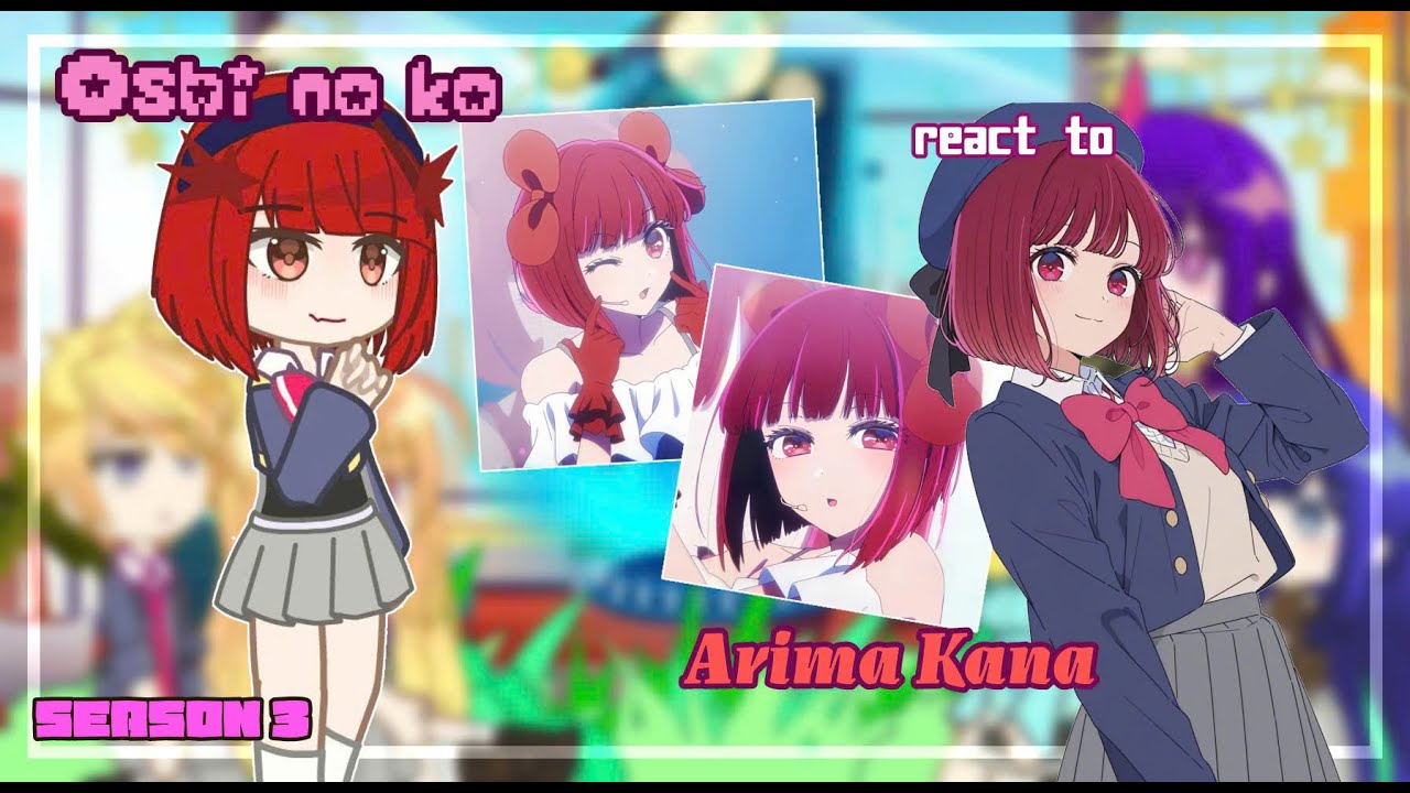 [GCMM] Oshi No Ko React to Arima Kana (Season 3) // Gacha React // {1/?} By: Timichan