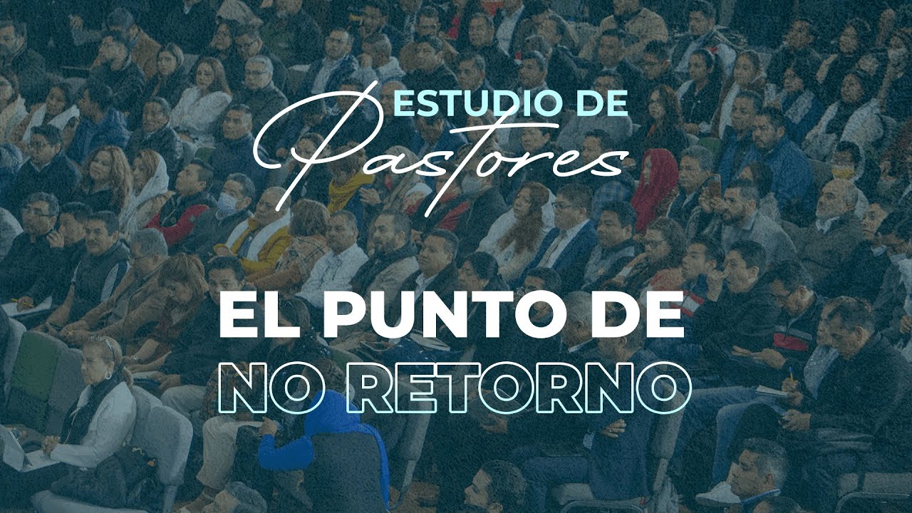 El punto de no retorno | Apóstol Sergio Enríquez | Estudio de Pastores