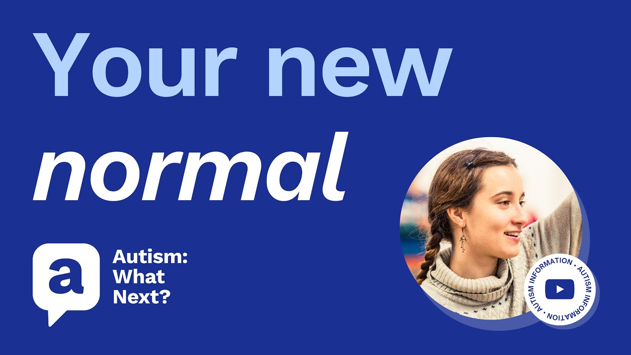 Understanding your new normal - autistic adults