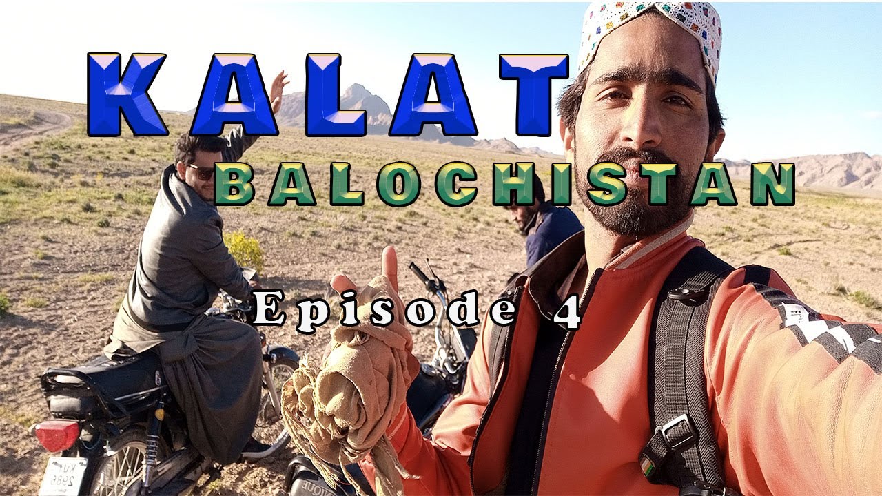 KALAT BALOCHISTAN | Brahvi Vlog| Episode 4