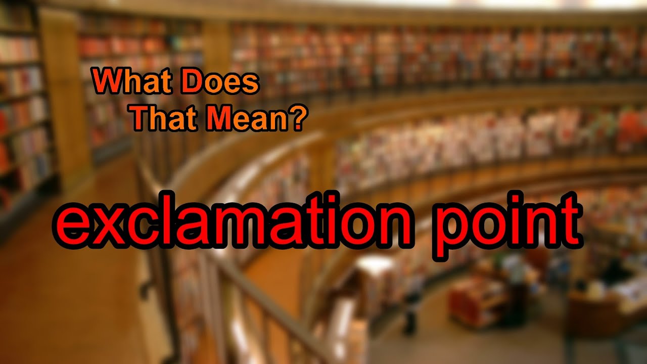 What does exclamation point mean?