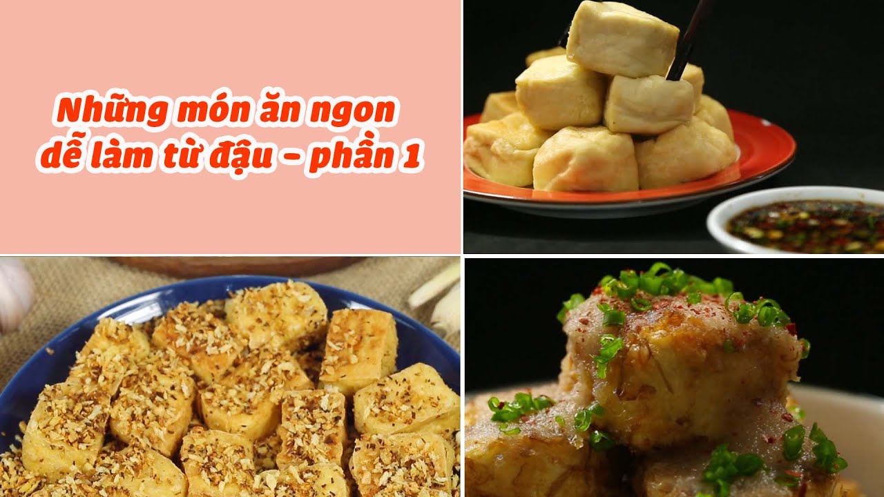 Những Món Ăn Ngon Từ Đậu - Phần 1