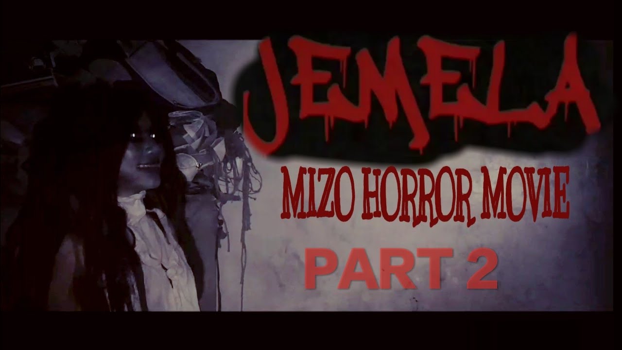 JEMELA ( MIZO HORROR MOVIE 2019 ) || PART 2