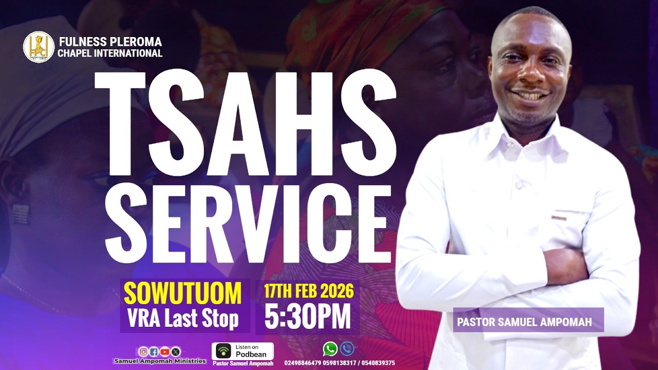 TSAHS SERVICE || THE PRAYER OF THE SAINTS PT2 || PST SAMUEL AMPOMAH 17/02/2026