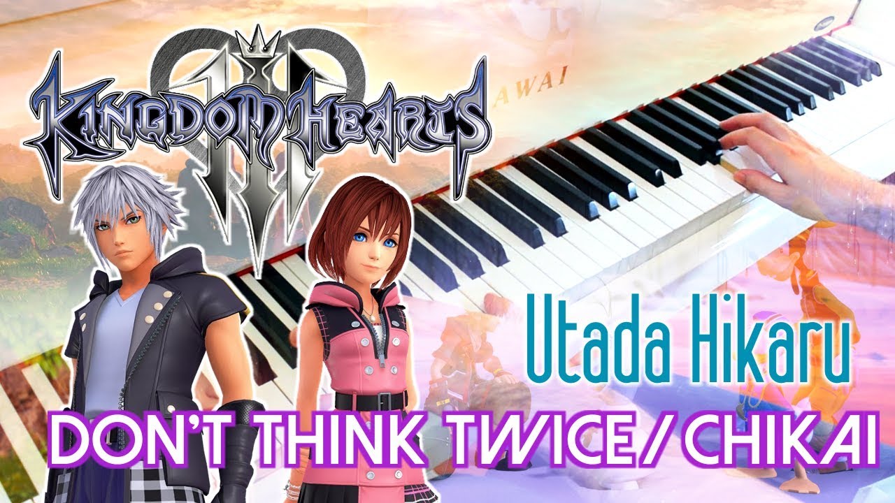 KINGDOM HEARTS III - Don't Think Twice / Chikai (Utada Hikaru) ~ Full Piano cover!