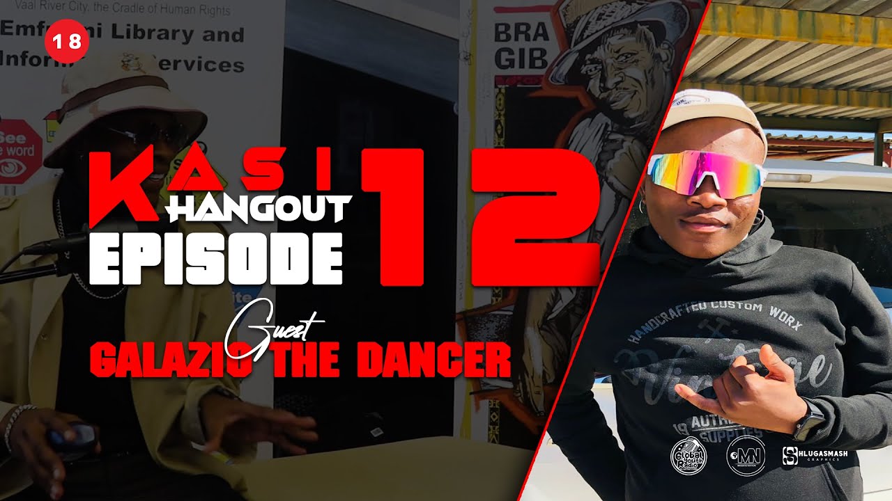 Mr Magumba, Khadeair hit maker, Outlaws, Sasol v Vaal | KASI HANGOUT EP12 - Galazio the dancer