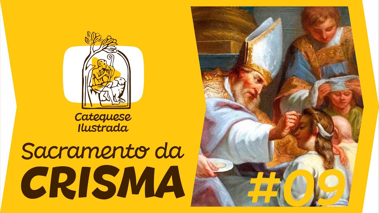 Crisma o Sacramento da Confirmação | Catequese Ilustrada #09