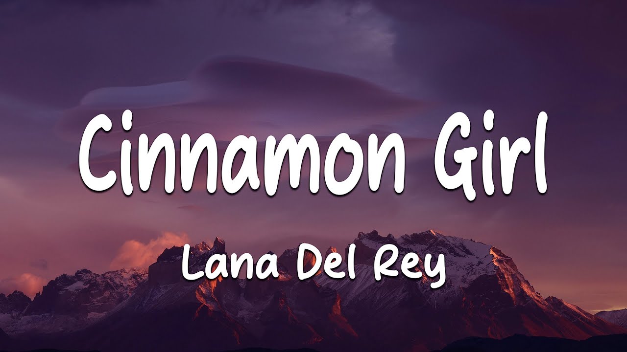Lana Del Rey - Cinnamon Girl (Lyrics)