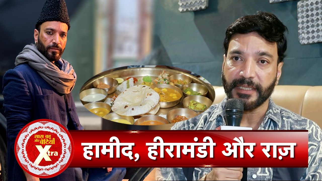 Exclusive Lunch Story With Heeramandi Fame Anuj Sharma Aka Hamid With SBB Xtra