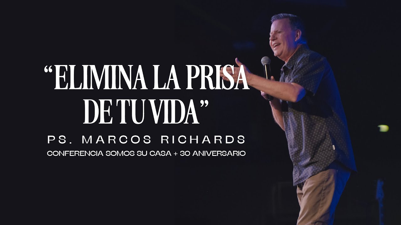 Elimina la prisa de tu vida - Ps. Marcos Richards