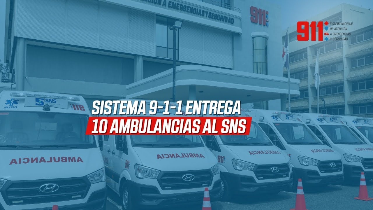 Sistema 9-1-1 entrega 10 ambulancias al SNS