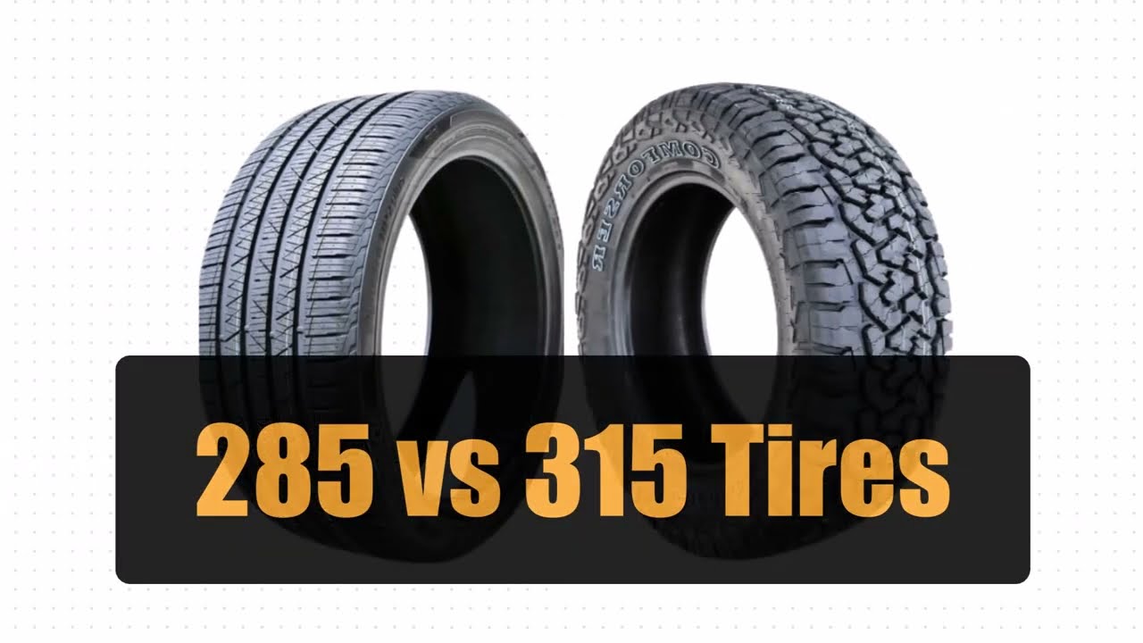 285 vs 315 Tires