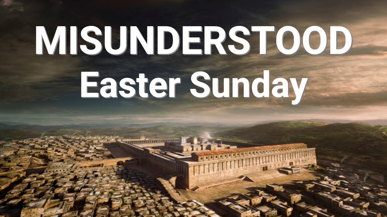 MISUNDERSTOOD Easter Sunday 2024