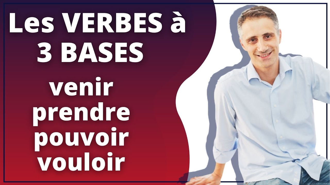 [CONJUGAISON] - Les VERBES &agrave; 3 BASES (venir, prendre, pouvoir, vouloir, etc.)