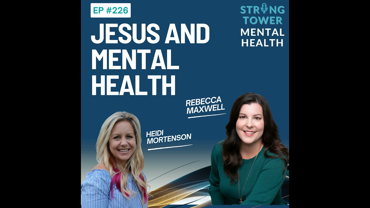 218. Jesus and Mental Health: Integrating Faith, Emotions, and Healing With Rebecca Maxwell