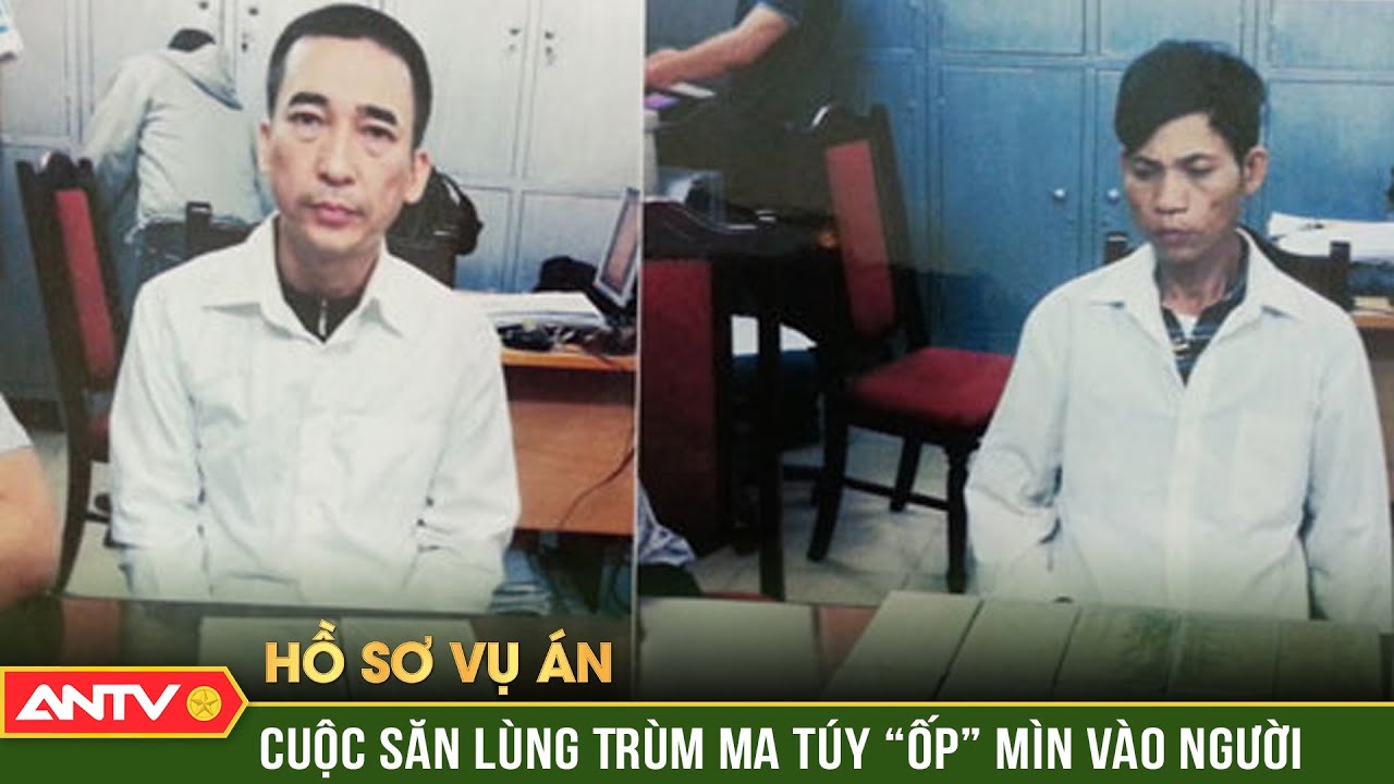 Hồ sơ vụ án: Hành trình ‘tiễn’ trùm ma túy đất Hà Thành đến án TỬ | ANTV