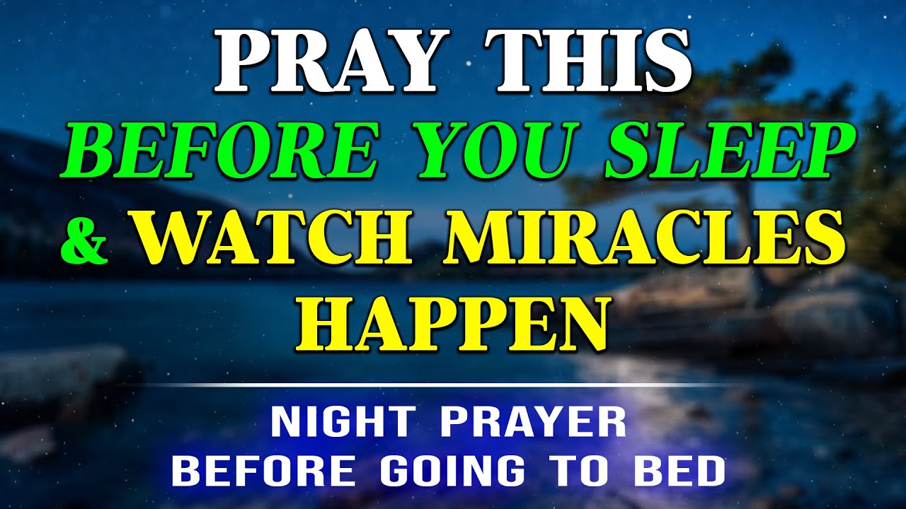 Pray This Before You Sleep & Watch Miracles Happen 🙏 Night Prayer Before Going To Bed