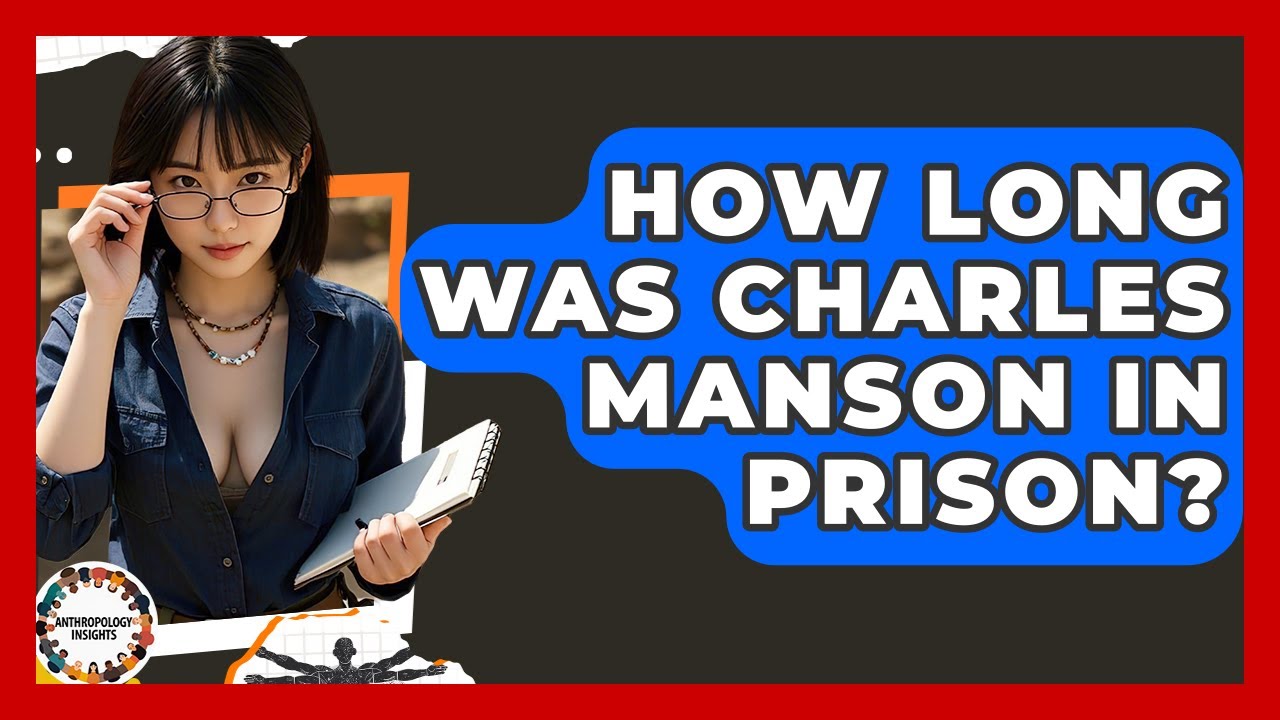 How Long Was Charles Manson In Prison? - Anthropology Insights