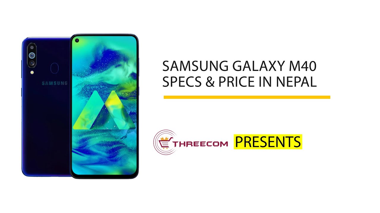SAMSUNG M40 PRICE IN NEPAL | SAMSUNG GALAXY M40 SPECIFICATIONS | THREECOMCARE