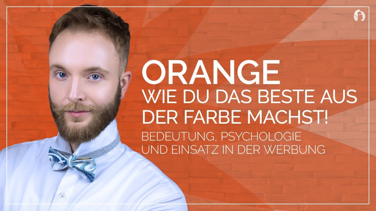Orange - Wie du das beste aus der Farbe machst! - Bedeutung, Einsatz in der Werbung