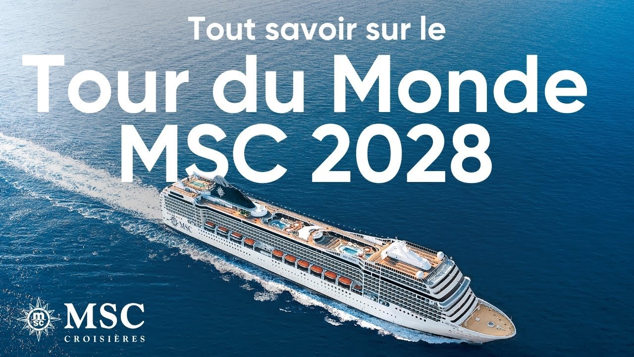 Tout savoir sur la croisière Tour du Monde MSC 2028 !