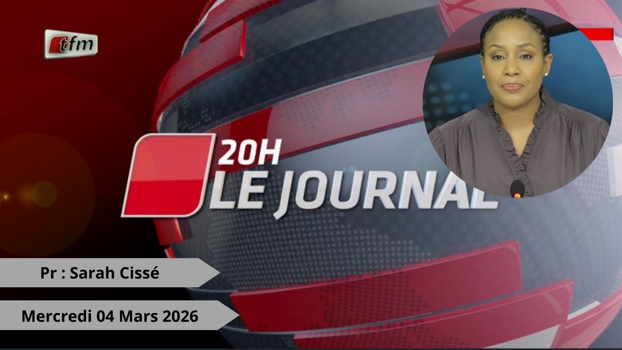 🚨🚨TFM LIVE : Journal 20H - 04 Mars 2026 - Pr : Sarah Cissé