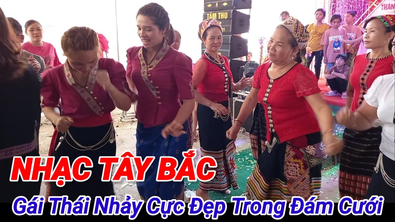 Đi Đám Cưới Được Xem Gái Thái Nhảy Nhạc Tây Bắc Mà Không Muốn Về | Tóc Long Hạnh