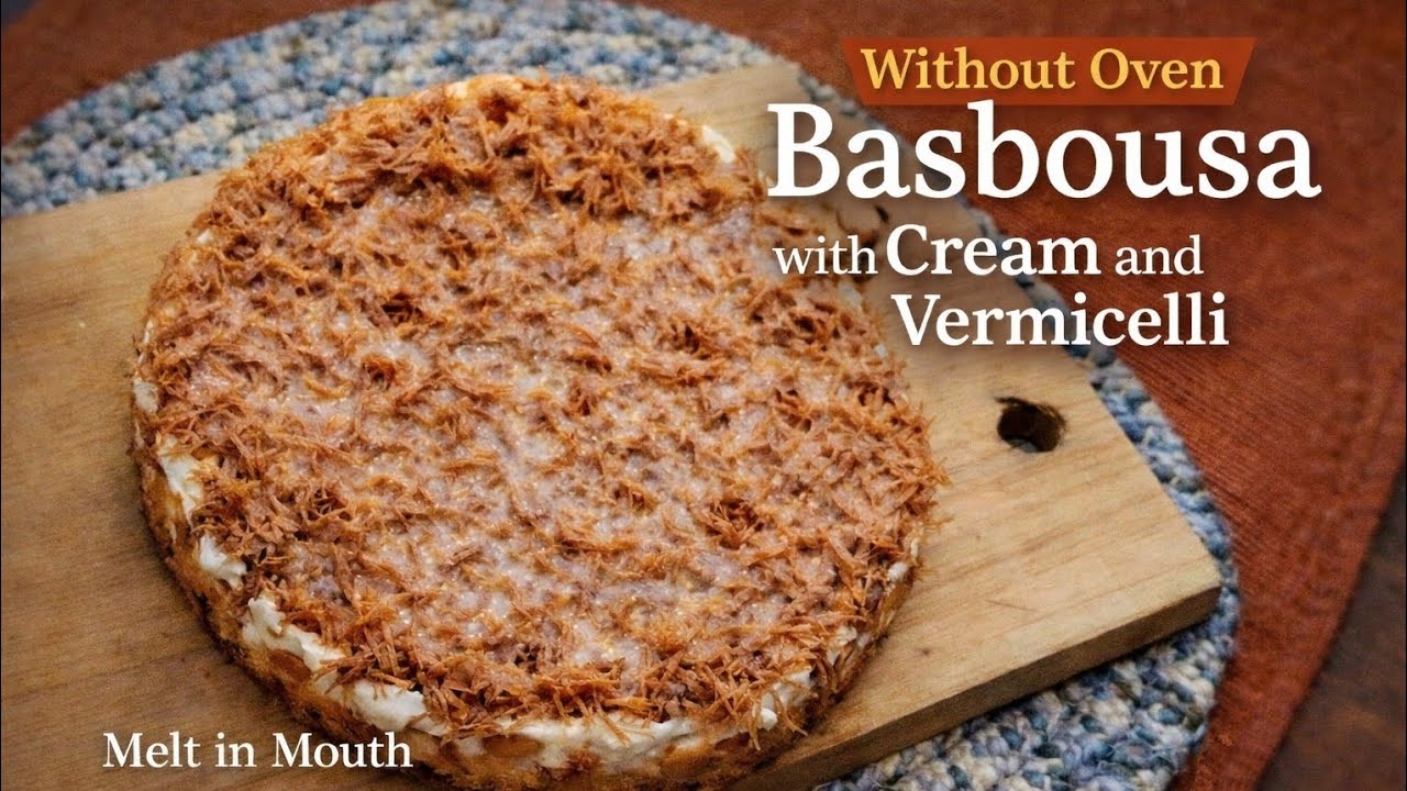 Without Oven Basbousa with Cream & Vermicelli | Easy Dessert Recipe. #withoutoven  #basbousacake
