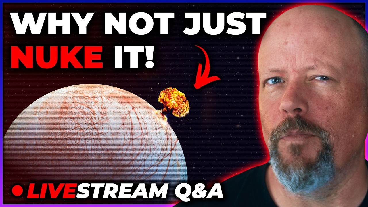 Should We Nuke Europa to Get Under The Ice? [Q&A Livestream]