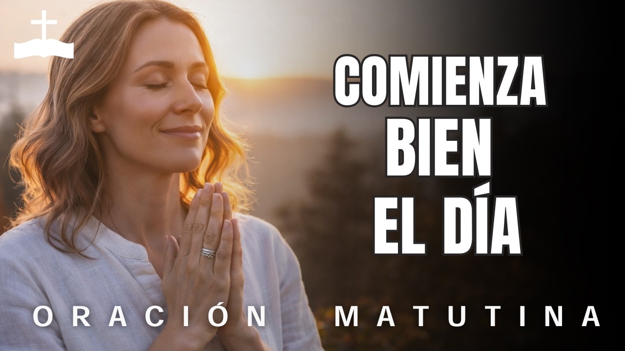 Empieza siempre tu día con esta oración matutina que te cambiará la vida