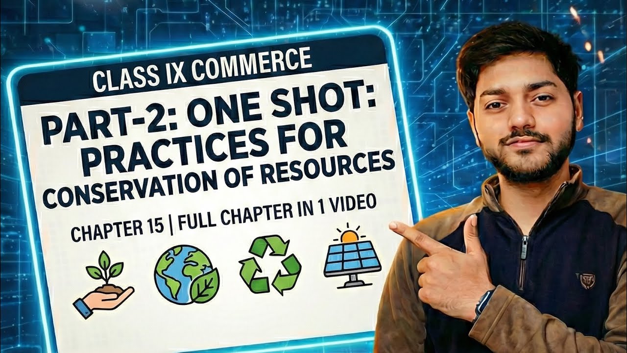 CLASS IX | CHAPTER-15 | PRACTICES FOR CONSERVATION OF RESOURCES | PART-2